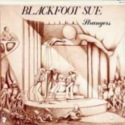 Blackfoot Sue : Strangers